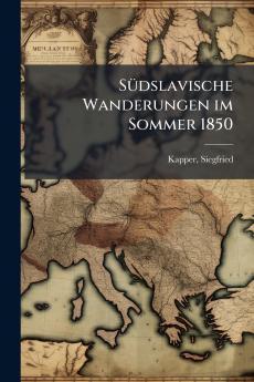 Südslavische Wanderungen im Sommer 1850