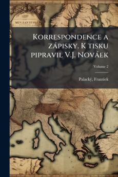 Korrespondence a zápisky. K tisku pipravil V.J. Nováek; Volume 2