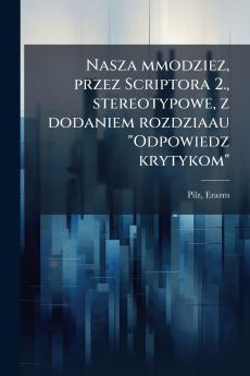 Nasza mmodziez przez Scriptora 2. stereotypowe z dodaniem rozdziaau Odpowiedz krytykom