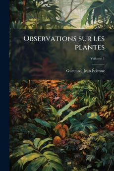 Observations sur les plantes; Volume 1