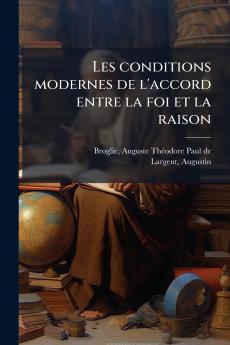 Les conditions modernes de l'accord entre la foi et la raison