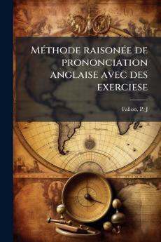 Méthode raisonée de prononciation anglaise avec des exerciese