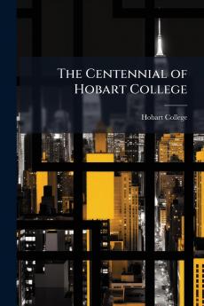 The Centennial of Hobart College