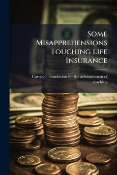 Some Misapprehensions Touching Life Insurance