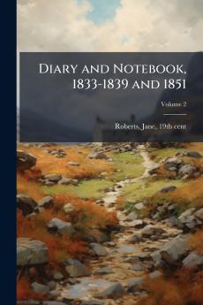 Diary and Notebook 1833-1839 and 1851; Volume 2