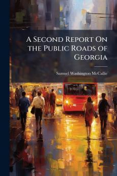 A Second Report On the Public Roads of Georgia