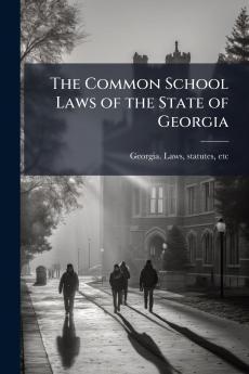 The Common School Laws of the State of Georgia