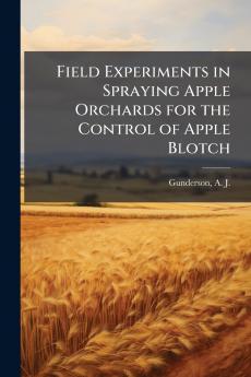 Field Experiments in Spraying Apple Orchards for the Control of Apple Blotch