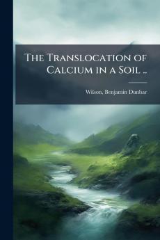 The Translocation of Calcium in a Soil ..