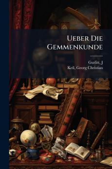 Ueber Die Gemmenkunde