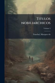 Titulos nobiliarchicos; Volume 5