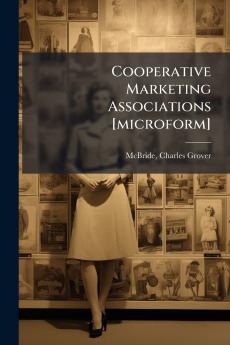 Cooperative Marketing Associations [microform]