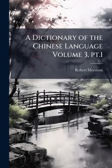 A Dictionary of the Chinese Language Volume 3 pt.1