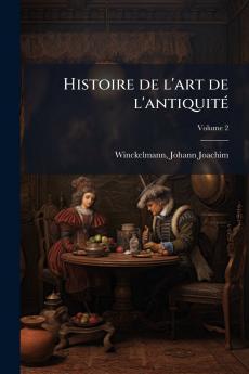 Histoire de l'art de l'antiquité; Volume 2