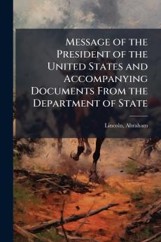 Message of the President of the United States and Accompanying Documents From the Department of State