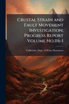 Crustal Strain and Fault Movement Investigation; Progress Report Volume No.116-1