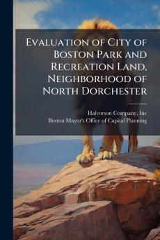 Evaluation of City of Boston Park and Recreation Land Neighborhood of North Dorchester