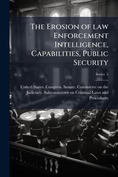 The Erosion of law Enforcement Intelligence Capabilities Public Security