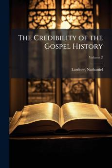 The Credibility of the Gospel History