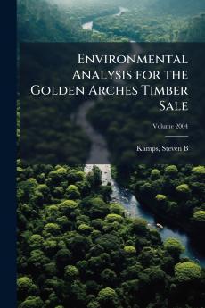 Environmental Analysis for the Golden Arches Timber Sale; Volume 2004