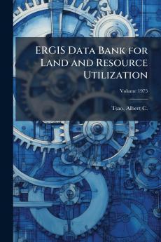 ERGIS Data Bank for Land and Resource Utilization; Volume 1975