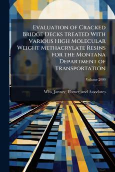 Evaluation of Cracked Bridge Decks Treated With Various High Molecular Weight Methacrylate Resins for the Montana Department of Transportation; Volume 2000