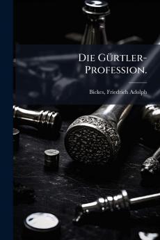 Die Gürtler-Profession.