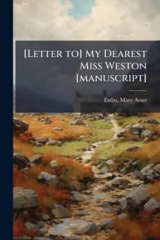 [Letter to] My Dearest Miss Weston [manuscript]