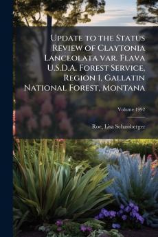 Update to the Status Review of Claytonia Lanceolata var. Flava U.S.D.A. Forest Service Region 1 Gallatin National Forest Montana; Volume 1992