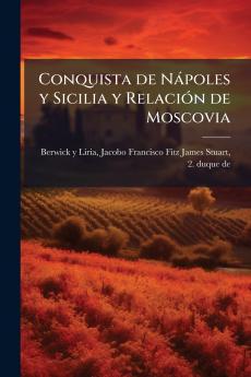 Conquista de Nápoles y Sicilia y Relación de Moscovia