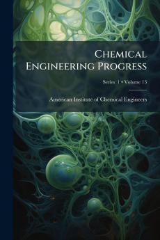 Chemical Engineering Progress; Volume 13; Series  1