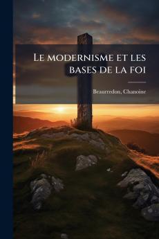 Le modernisme et les bases de la foi
