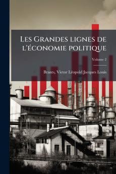 Les Grandes lignes de l'économie politique; Volume 2