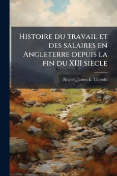 Histoire du travail et des salaires en Angleterre depuis la fin du XIII siècle