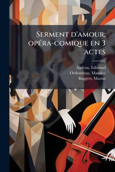 Serment d'amour; opéra-comique en 3 actes