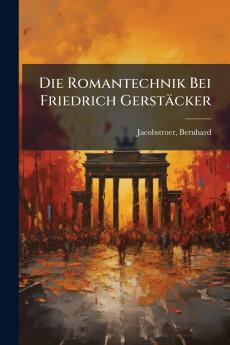 Die Romantechnik Bei Friedrich Gerstäcker