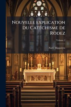 Nouvelle explication du Catéchisme de Rodez