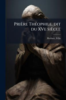 Prière Théophile dit du XVe siècle