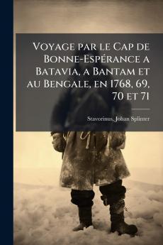 Voyage par le Cap de Bonne-Espérance a Batavia a Bantam et au Bengale en 1768 69 70 et 71