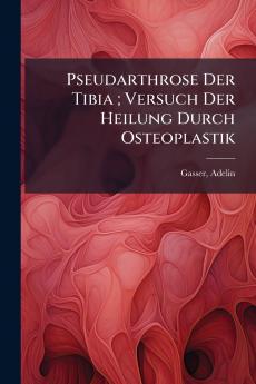 Pseudarthrose Der Tibia ; Versuch Der Heilung Durch Osteoplastik