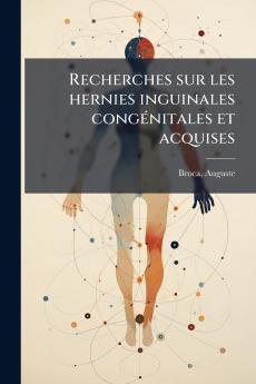 Recherches sur les hernies inguinales congénitales et acquises