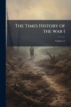 The Times History of the war (; Volume 11