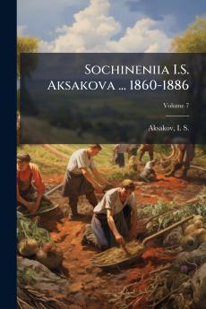 Sochineniia I.S. Aksakova ... 1860-1886; Volume 7
