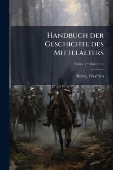 Handbuch der Geschichte des Mittelalters; Volume 4; Series  1