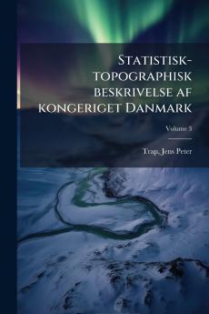 Statistisk-topographisk beskrivelse af kongeriget Danmark; Volume 3