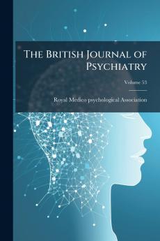 The British Journal of Psychiatry; Volume 53
