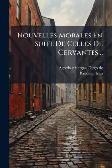 Nouvelles Morales En Suite De Celles De Cervantes ..