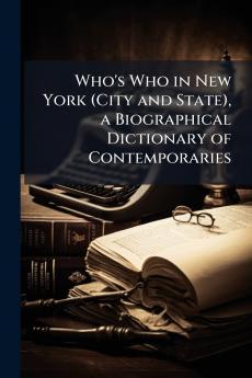 Who's Who in New York (City and State) a Biographical Dictionary of Contemporaries