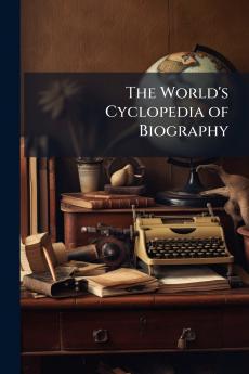 The World's Cyclopedia of Biography