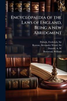 Encyclopaedia of the Laws of England Being a new Abridgment